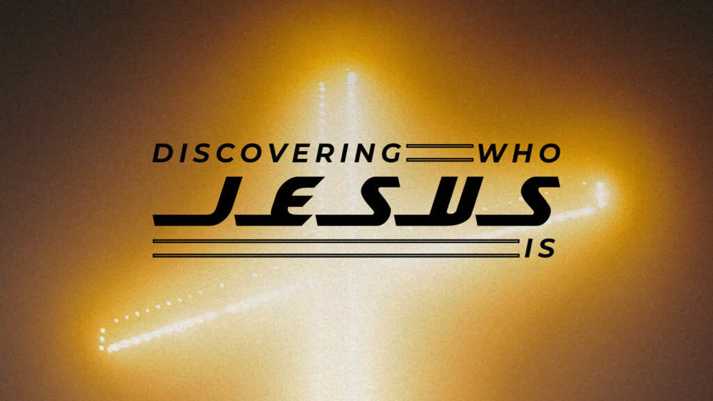 Discovering Who Jesus Is