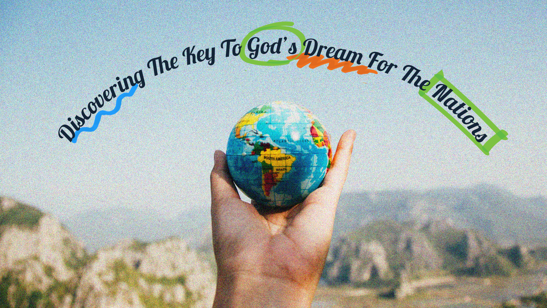 Discovering The Keys To God's Dream For The Nations
