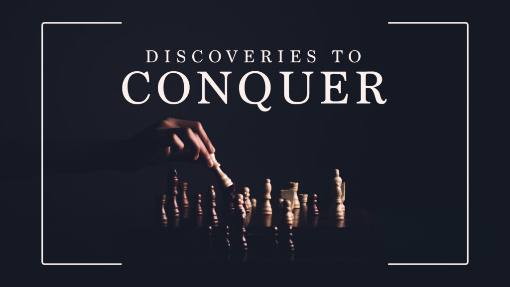 Discoveries To Conquer