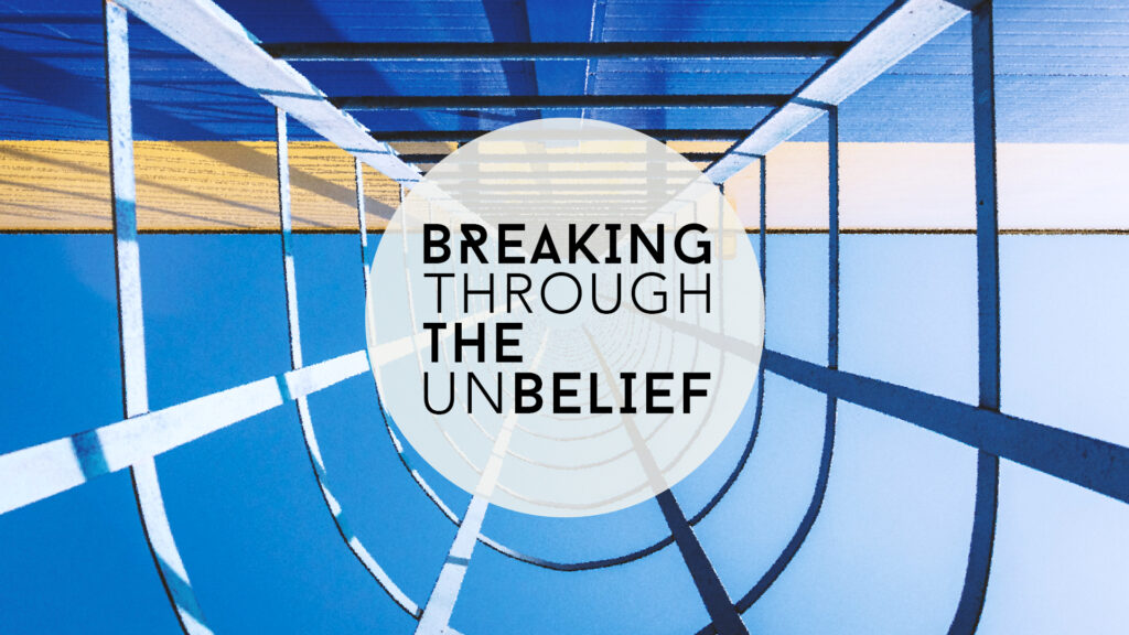 Breaking Through The Unbelief