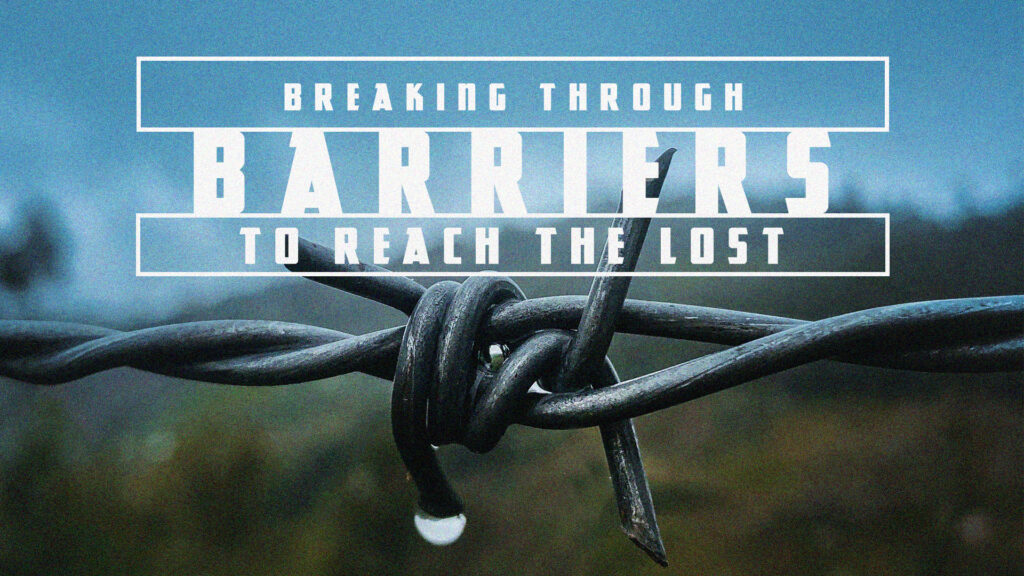 Breaking Through Barriers To Reach The Lost