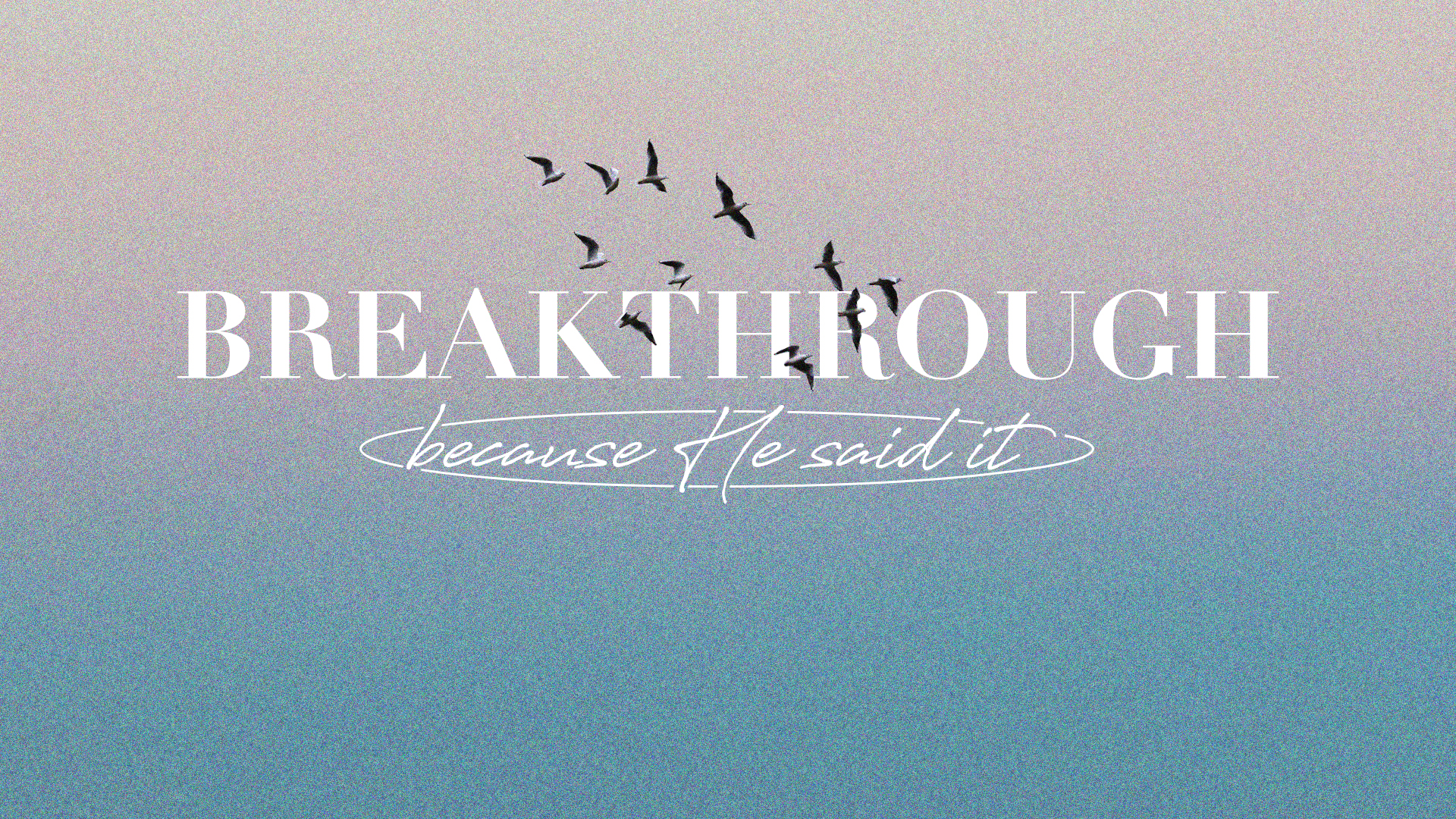 Breakthrough - Because He Said It