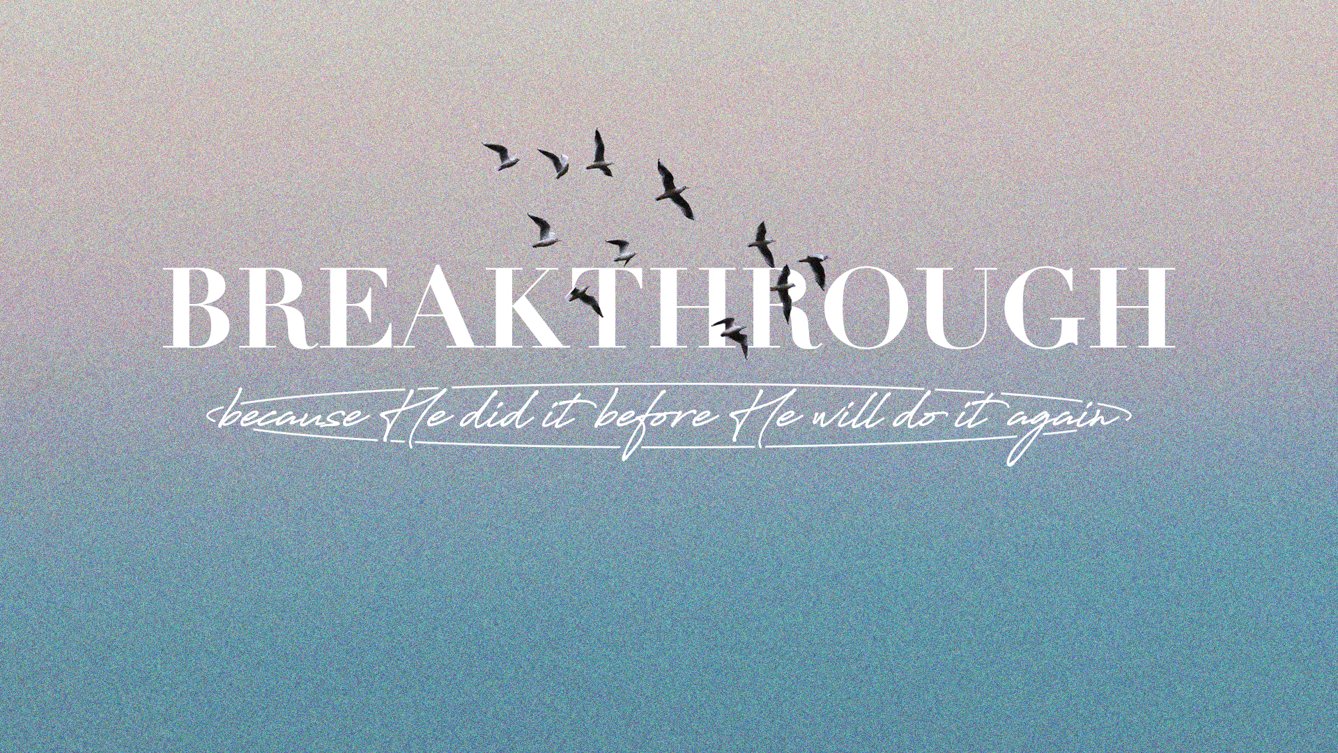 Breakthrough - Because He Did It Before He Will Do It Again