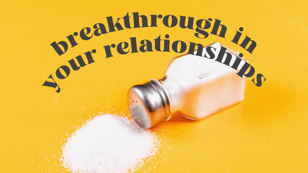 Breakthrough In Your Relationships