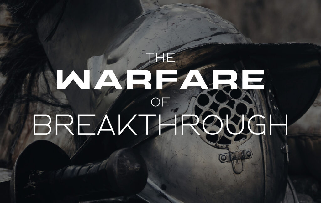 The Warfare Of Breakthrough