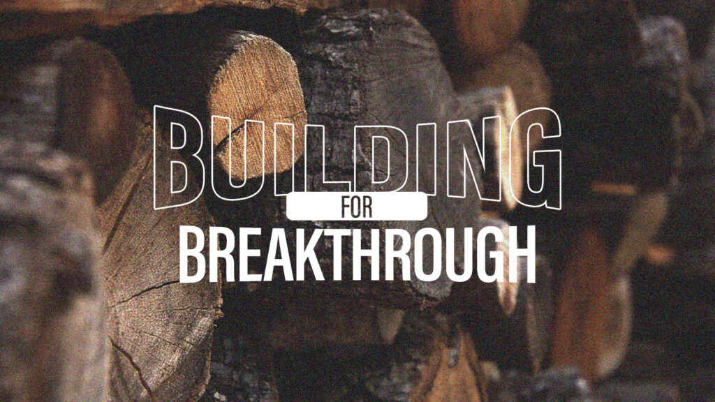 Building For Breakthrough