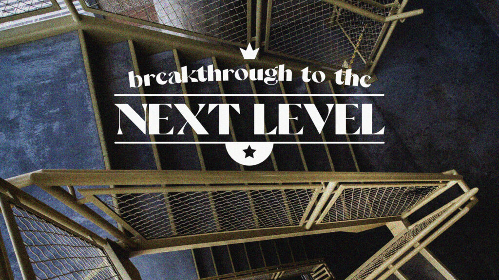 Breakthrough To The Next Level (Pt.3)
