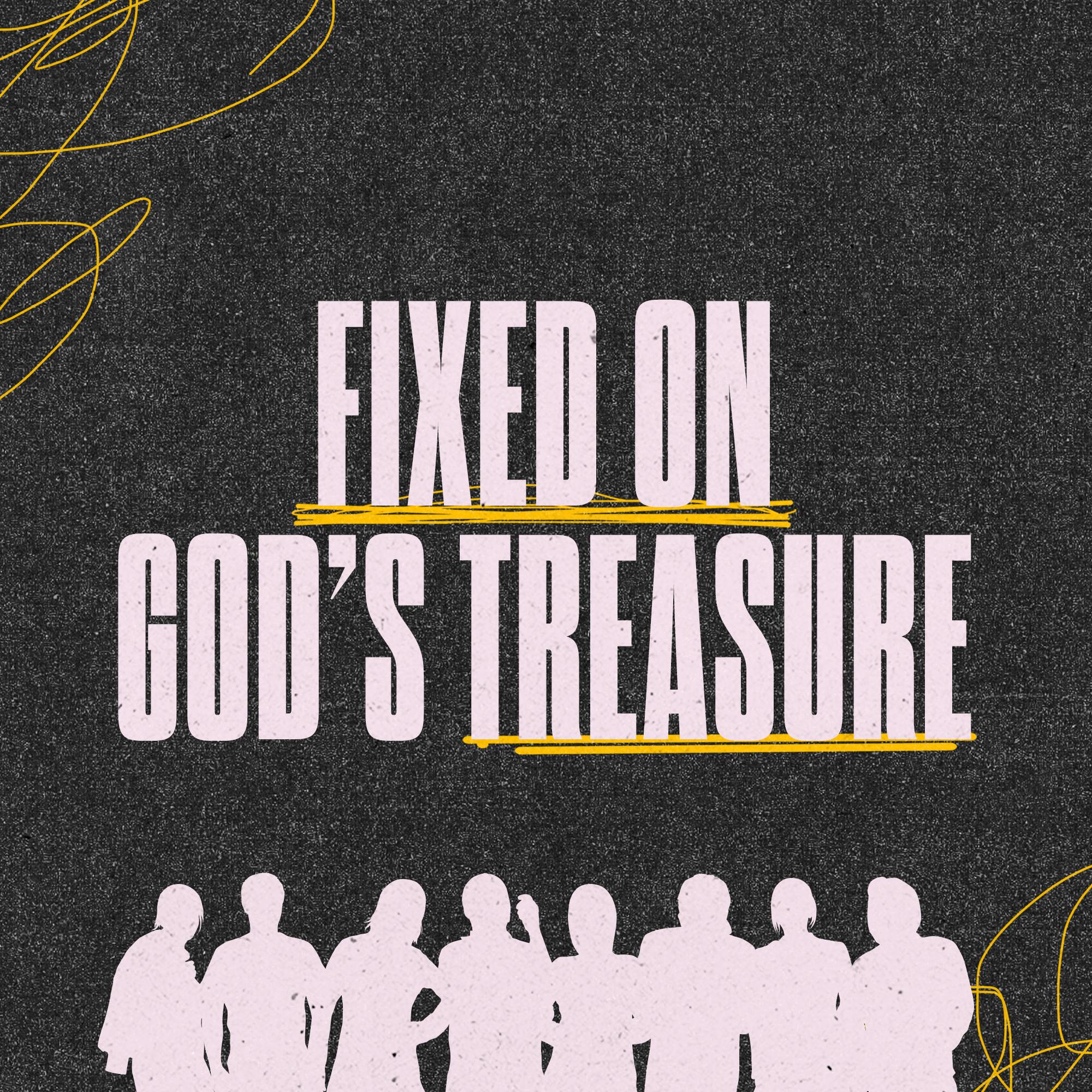 Fixed On God’s Treasure
